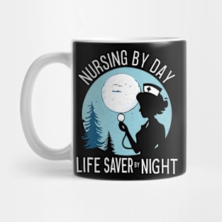 Nursing by Day Life Saver by Night Mug